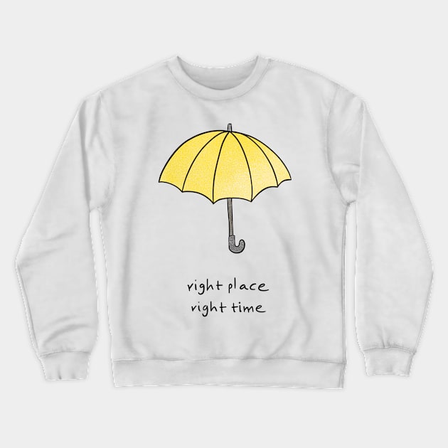 Right place, right time Crewneck Sweatshirt by Uwaki